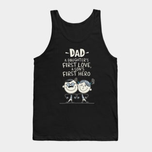 Dad - A Daughter's First Love, A Son's First Hero Tank Top